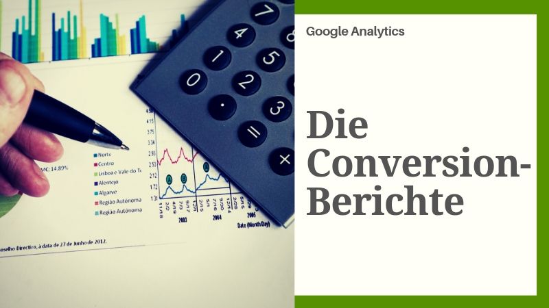 Die Conversion-Berichte in Google Analytics sind besonders wichtig für Online-Shops