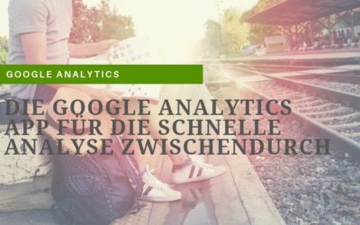Auch unterwegs up-to-date mit der Google Analytics App