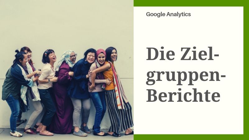 Die Zielgruppenberichte in Google Analytics