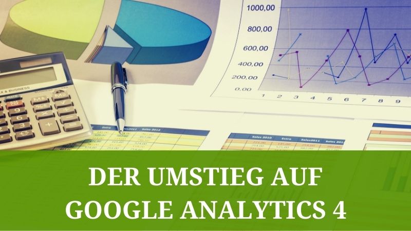 Der Umstieg auf Google Analytics 4